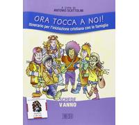 Ora tocca a noi! Itinerario per l'iniziazione cristiana con le famiglie. V anno. Schede
