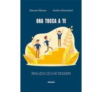 Ora tocca a te. Realizza ciò che desideri