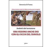 Ora vedono anche Dio con gli occhi del diavolo. Sedotti dal tentatore