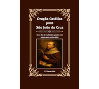 Oração Católica para São João da Cruz: Nove dias de meditações guiadas com espaço para escrita diária