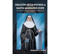 ORACIÓN DE LA NOVENA A SANTA MARIANNE COPE: Una oración de fortaleza y esperanza inspirada en su vida de caridad