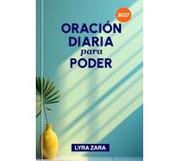 ORACIÓN DIARIA PARA PODER 2027: 365 días de promesas bíblicas, declaraciones poderosas, sabiduría financiera, favor divino y provisión de Dios.