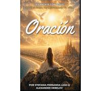 Oración: Levántate con Jesús: 30 Días para Transformar Tu Vida - Devocional Diario Cristiano de Oración, Meditación y Reflexión Bíblica