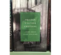 Oracion Y Vida Cristiana John Knox Juan Calvino