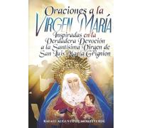 Oraciones a la Virgen María Inspiradas en la Verdadera Devoción a la Santísima Virgen de San Luis María Grignion