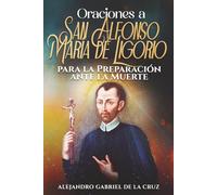 Oraciones a San Alfonso María de Ligorio para la Preparación ante la Muerte