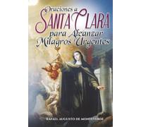 Oraciones a Santa Clara para Alcanzar Milagros Urgentes