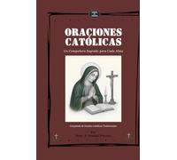 ORACIONES CATÓLICAS: Un Compañero Sagrado para Cada Alma