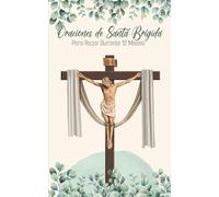 Oraciones de Santa Brígida para Rezar Durante Un Año - Con Calendario Devocional: Guía de oración diaria para honrar las Llagas de Cristo con devoción y perseverancia