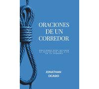 Oraciones De Un Corredor: Oraciones para quienes se encuentran con Dios en la carrera.