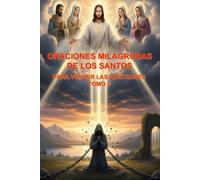 ORACIONES MILAGROSAS DE LOS SANTOS PARA VENCER LAS ADICCIONES - TOMO 3: GUÍA ESPIRITUAL DE LIBERACIÓN Y ESPERANZA