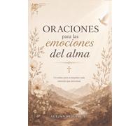 Oraciones para las emociones del alma: Un salmo para acompañar cada emoción que atraviesas