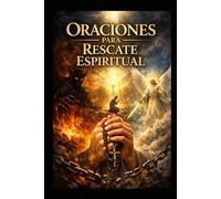 ORACIONES PARA RESCATE ESPIRITUAL: PLEGARIAS AL CREADOR