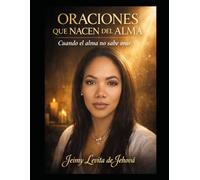 Oraciones que nacen del alma: Cuando el alma no sabe orar