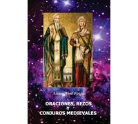 ORACIONES, REZOS Y CONJUROS MEDIEVALES: Oraciones Mágicas de Alta Magia
