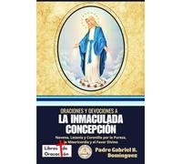 Oraciones y devociones a la Inmaculada Concepción: Novena, Letanía y Coronilla por la Pureza, la Misericordia y el Favor Divino