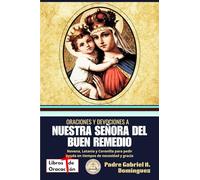 Oraciones y devociones a Nuestra Señora del Buen Remedio: Novena, Letanía y Coronilla para pedir ayuda en tiempos de necesidad y gracia