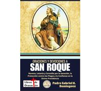 Oraciones y devociones a San Roque: Novena, Letanía y Coronilla por la Sanación, la Protección contra las Plagas y la Confianza en la Divina Providencia