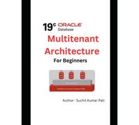 Oracle 19c Multitenant Architecture for Beginners