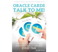 Oracle Cards, Talk to Me!: Clear Oracle Card Readings with Every Oracle Deck Every Time