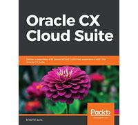 Oracle CX Cloud Suite: Deliver a seamless and personalized customer experience with the Oracle CX Suite