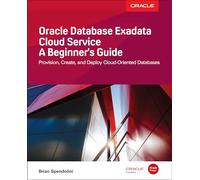Brian Spendolin Oracle Database Exadata Cloud Service: A Beginner's (Tascabile)