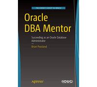 Oracle DBA Mentor: Succeeding as an Oracle Database Administrator