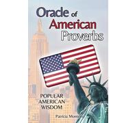Oracle of American Proverbs: 231 Popular Sayings Americans Love, Popular American Wisdom, Oracle Book to Open Randomly