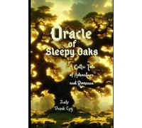 Oracle of Sleepy Oaks: A Celtic Tale of Adventure and Romance
