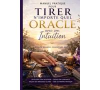 Oracles pour tous: Apprendre à tirer avec l'intuition. "Enfin un oracle que vous pouvez lire dès ce soir - sans rien mémoriser."