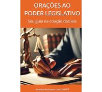 Orações ao Poder Legislativo: Seu guia na criação das leis