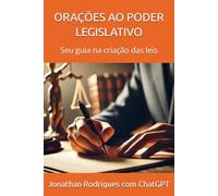 Orações ao Poder Legislativo: Seu guia na criação das leis