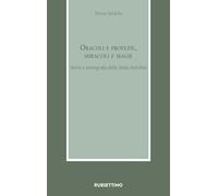 Oracoli e profezie, miracoli e magie. Storia e storiografia della