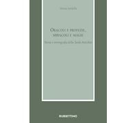 Oracoli e profezie, miracoli e magie. Storia e storiografia della Tarda Antichità