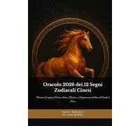 Oracolo 2026 dei 12 Segni Zodiacali Cinesi: Previsioni Complete per Carriera, Amore, Ricchezza e Trasformazioni nell’Anno del Cavallo di Fuoco