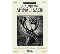Oracolo degli animali sacri. Ispirazioni e messaggi dalla natura sacra e selvagg