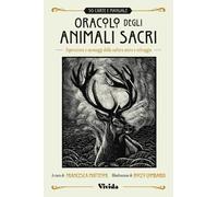 Oracolo degli animali sacri. Ispirazioni e messaggi dalla natura sacra e selvagg
