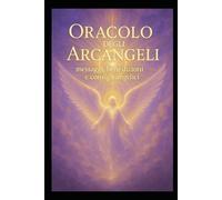 Oracolo degli Arcangeli: Messaggi, benedizioni e consigli angelici