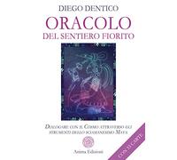 Oracolo del sentiero fiorito. Dialogare con il cosmo attraverso gli strumenti dello sciamanesimo maya. Con 33 Carte