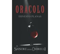 Oracolo Il Signore Degli Ombrelli di Ernesto Planas, 2021, Indipendently Publi
