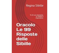 Oracolo Le 99 Risposte delle Sibille: Tu fai una domanda. Le Sibille ti rispondono.
