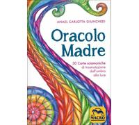 ORACOLO MADRE - 30 CARTE SCIAMANICHE DI TRASMUTAZIONE - ANAEL CARLOTTA GIUNCHEDI
