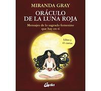 Oráculo de la Luna Roja: Mensajes de lo sagrado femenino que hay en ti
