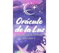 Oráculo de la luz. Mensajes que el Universo tiene para ti