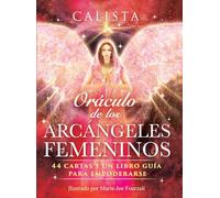 Oráculo de los arcángeles femeninos / Oracle of the Female Archangels: 44 Cartas y un libro guía para empoderarse / 44 Cards and a Guide Book to Empower Yourself