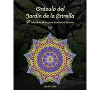 Oráculo del Jardín de la Estrella: 27 mandala-flores para iluminar el camino