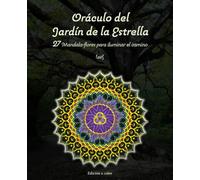 Oráculo del Jardín de la Estrella: 27 mandala-flores para iluminar el camino