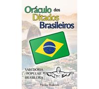 Oráculo dos Ditados Brasileiros: 206 Ditados Populares Que os Brasileiros Adoram, Sabedoria Popular Brasileira, Livro Oráculo Para Abrir Aleatoriamente