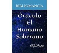 Oráculo El Humano Soberano: Mensajes Cuánticos de Maestría e Iniciación: Bibliomancia