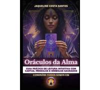 Oráculos da Alma: Guia Prático de Leitura Intuitiva com Cartas, Pêndulos e Símbolos Sagrados